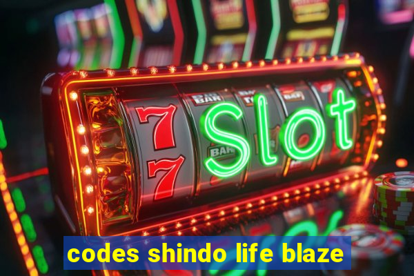 codes shindo life blaze